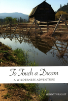 To Touch a Dream: A Wilderness Adventure