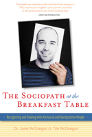 The Sociopath at the Breakfast Table: Recognizing and Dealing With Antisocial and Manipulative People 0897936965 Book Cover