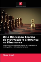 Uma Discussão Teórica de Motivação e Liderança na Dinamarca: Uma discussão teórica de motivação e liderança no sector público e privado dinamarquês 6202941758 Book Cover