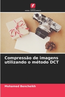 Compressão de imagens utilizando o método DCT 6205964015 Book Cover