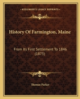 History of Farmington Maine from Its First Settlement to 1846 1275725651 Book Cover