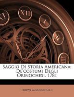Saggio Di Storia Americana: De'costumi Degli Orinochesi. 1781 1148528210 Book Cover