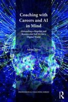 Coaching with Careers and AI in Mind: Grounding a Hopeful and Resourceful Self Fit for a Digital World 1782205837 Book Cover
