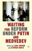 Waiting for Reform Under Putin and Medvedev 1349436410 Book Cover