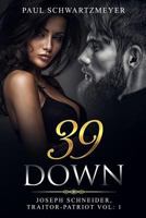 39 Down (Joeseph Schneider, Traitor-Patriot Book 1) 1500148385 Book Cover