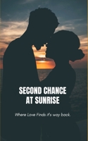 SECOND CHANCE AT SUNRISE.: Where love finds its way back. B0F1KJTBBV Book Cover