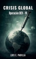 Crisis Global: Operación DEV-19 (Spanish Edition) B0F77SMLZC Book Cover