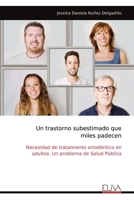 Un trastorno subestimado que miles padecen: Necesidad de tratamiento ortodóntico en adultos. Un problema de Salud Pública (Spanish Edition) 9999315461 Book Cover