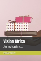 Vision Africa: An Invitation…. B0GS5SMSH9 Book Cover