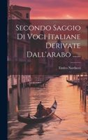 Secondo Saggio Di Voci Italiane Derivate Dall'arabo ...... 1021430366 Book Cover