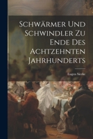 Schwärmer Und Schwindler Zu Ende Des Achtzehnten Jahrhunderts 1021614858 Book Cover