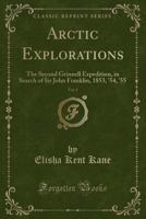 Arctic Explorations: Vol. I 101863441X Book Cover