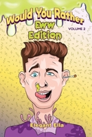 Would You Rather Eww Edition Volume 2: Funny Children's Activity Book For Kids & Adults B08BDMH657 Book Cover