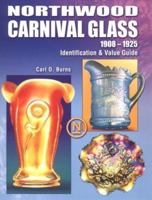 Northwood Carnival Glass 1908-1925: Identification & Value Guide 1574322540 Book Cover