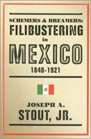 Schemers & Dreamers: Filibustering in Mexico, 1848-1921 0875652581 Book Cover