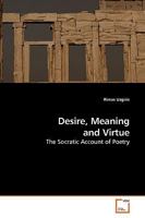 Desire, Meaning and Virtue: The Socratic Account of Poetry 3639145038 Book Cover