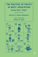 The Politics of Policy in Boys' Education: Getting Boys "Right" 0230608396 Book Cover