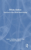 Whole Onflow: Processes of the World Materializing 1032197927 Book Cover