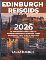 EDINBURGH REISGIDS 2026: ON A SHOESTRING: HOOGTEPUNTEN, BEZIENSWAARDIGHEDEN, CULINAIRE TIPS EN ROUTES VOOR JOUW SCHOTSE AVONTUUR (VOLLEDIGE KLEURENVERSIE) (Dutch Edition) B0G6KTVMWK Book Cover
