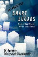 Introducing Smart Sugars: Sugars That Speak. Why We Should Listen! 1481933183 Book Cover