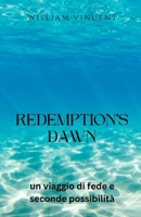 Redemption's Dawn: un viaggio di fede e seconde possibilità (Italian Edition) B0DRZ6CVDV Book Cover