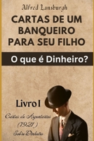 CARTAS DE UM BANQUEIRO PARA SEU FILHO: O QUE É O DINHEIRO? (Portuguese Edition) B0CCCN5Y55 Book Cover