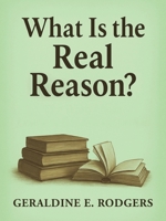 What Is the Real Reason? B0FRNDVYTK Book Cover
