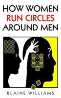 How Women Run Circles Around Men 1542955602 Book Cover