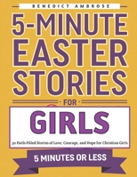 5-Minute Easter Stories for Girls: 30 Faith-Filled Tales of Love, Courage, and Hope for Christian Girls B0F1KWJC35 Book Cover