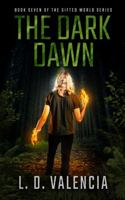 The Dark Dawn: Book Seven of The Gifted World Series 1735036668 Book Cover