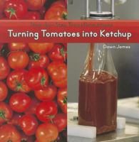 Turning Tomatoes Into Ketchup 162713011X Book Cover