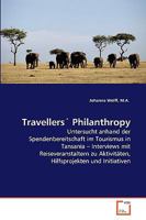 Travellers' Philanthropy: Untersucht anhand der Spendenbereitschaft im Tourismus in Tansania ? Interviews mit Reiseveranstaltern zu Aktivitäten, Hilfsprojekten und Initiativen 3639263871 Book Cover