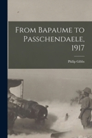 From Bapaume to Passchendaele 1917 1517159059 Book Cover