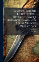A Vision for Air Force Special Operations MQ-1 Predator Unmanned Aerial Vehicle Operations 102509140X Book Cover
