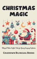 Christmas Magic: Bilingual Italian-English Tales for Young Language Explorers B0CMGVYDHF Book Cover