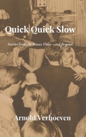 Quick Quick Slow: Stories from the Dance Floor and Beyond 9090422773 Book Cover