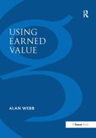 Using Earned Value: A Project Manager's Guide 056608533X Book Cover