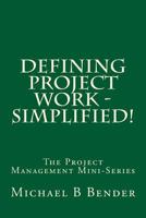 Defining Project Work - Simplified! 1940441080 Book Cover