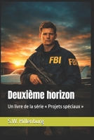 Deuxième horizon: Un livre de la série « Projets spéciaux » (French Edition) B0GW3WPD2B Book Cover