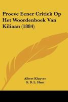 Proeve Eener Critiek Op Het Woordenboek Van Kiliaan (1884) 1160231036 Book Cover