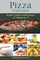 pizza italiana: Scopri i segreti della pizza (2 Volumi in 1): L'abc del pizzaiolo + La pizza in casa facile e veloce [ Offerta Speciale ] 1097691195 Book Cover