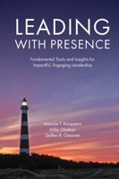 Leading with Presence : Fundamental Tools and Insights for Growing Impactful, Engaging Leadership 1787146006 Book Cover