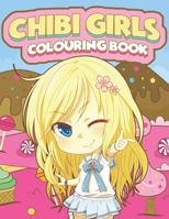 Chibi Girls Colouring Book: An Adult Colouring Book with Adorable Anime Characters 167091710X Book Cover