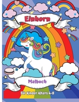 Einhorn-Malbuch f�r Kinder Alter 4-8: Ein neues und einzigartiges Einhorn-F�rbung-Buch f�r M�dchen im Alter von 4-8 Jahren. Ein Einhorn-Geschenk f�r dein kleines M�dchen, deine Tochter, Enkelin und Ni null Book Cover