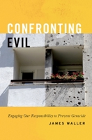 Confronting Evil: Engaging Our Responsibility to Prevent Genocide 0199300704 Book Cover