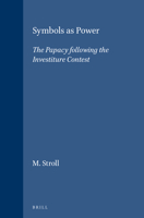 Symbols As Power: The Papacy Following the Investiture Contest (Brill's Studies in Intellectual History) 9004093745 Book Cover
