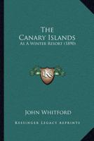 The Canary Islands As A Winter Resort 1011481197 Book Cover