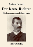Der letzte Richter: Ein Roman aus dem Böhmerwalde 3743743256 Book Cover