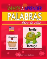 VAMOS A APRENDER PALABRAS -LIBRO PARA NIÑOS: Libros bilingües para niños español e inglés B094LJ5BDC Book Cover