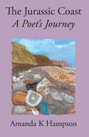 The Jurassic Coast: A Poet's Journey 1914407008 Book Cover